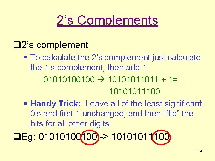 2’s Complements q 2’s complement § To calculate the 2’s complement just calculate the