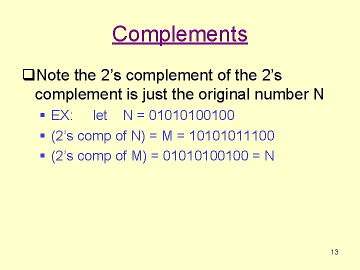 Complements q. Note the 2’s complement of the 2’s complement is just the original