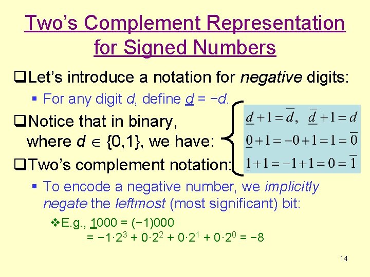 Two’s Complement Representation for Signed Numbers q. Let’s introduce a notation for negative digits: