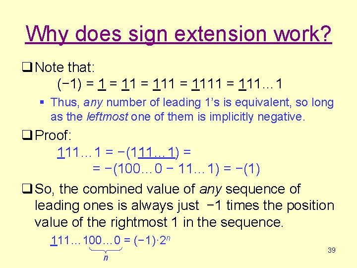 Why does sign extension work? q Note that: (− 1) = 1111 = 111…