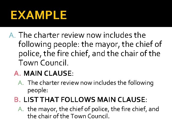 EXAMPLE A. The charter review now includes the following people: the mayor, the chief