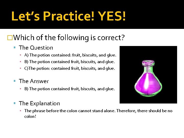 Let’s Practice! YES! �Which of the following is correct? The Question ▪ A) The