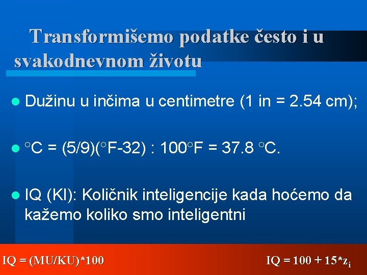 Transformišemo podatke često i u svakodnevnom životu l Dužinu l C u inčima u