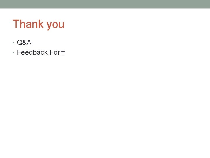 Thank you • Q&A • Feedback Form 