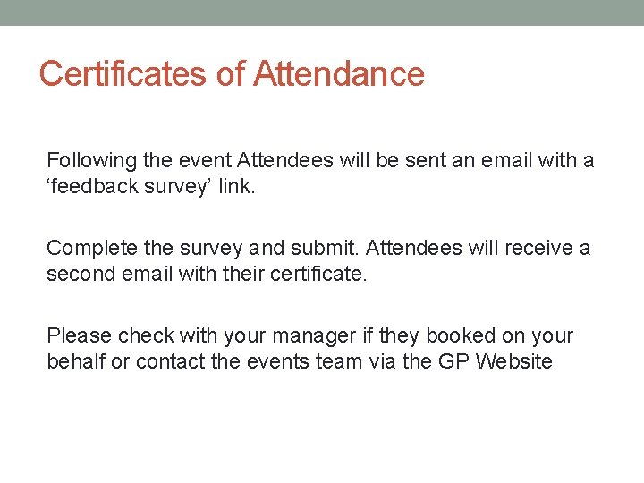 Certificates of Attendance Following the event Attendees will be sent an email with a