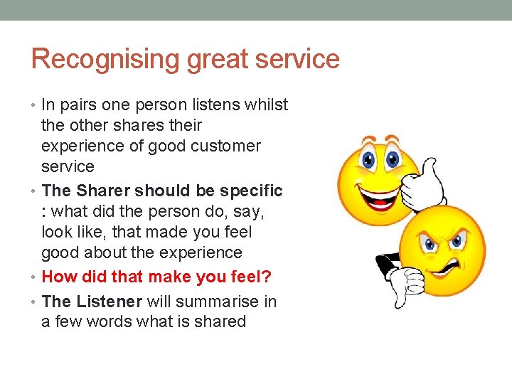 Recognising great service • In pairs one person listens whilst the other shares their