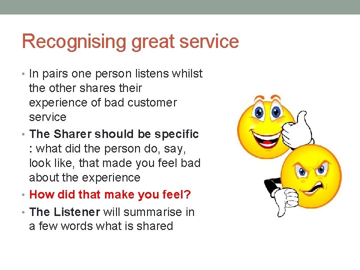 Recognising great service • In pairs one person listens whilst the other shares their