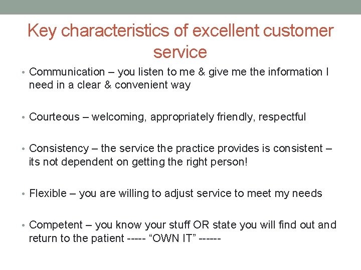Key characteristics of excellent customer service • Communication – you listen to me &