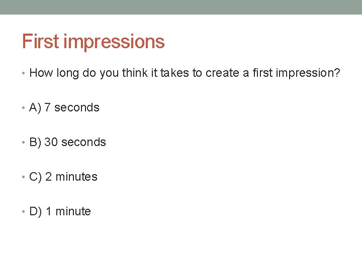 First impressions • How long do you think it takes to create a first