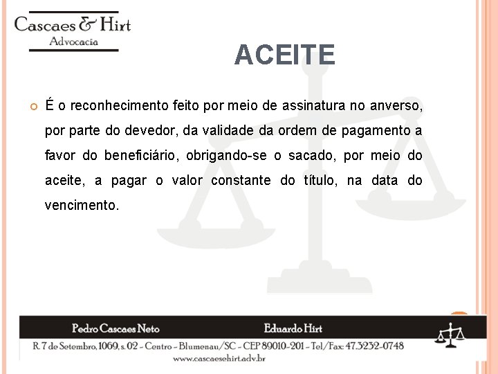 ACEITE É o reconhecimento feito por meio de assinatura no anverso, por parte do