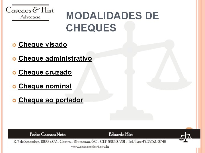 MODALIDADES DE CHEQUES Cheque visado Cheque administrativo Cheque cruzado Cheque nominal Cheque ao portador