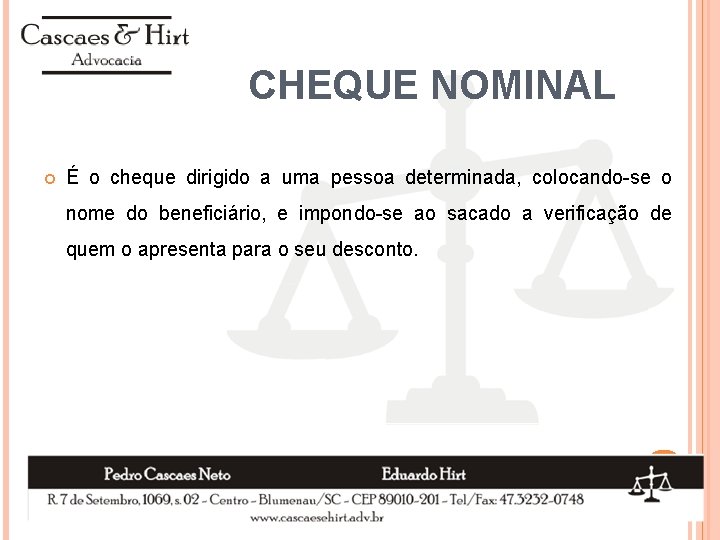 CHEQUE NOMINAL É o cheque dirigido a uma pessoa determinada, colocando-se o nome do