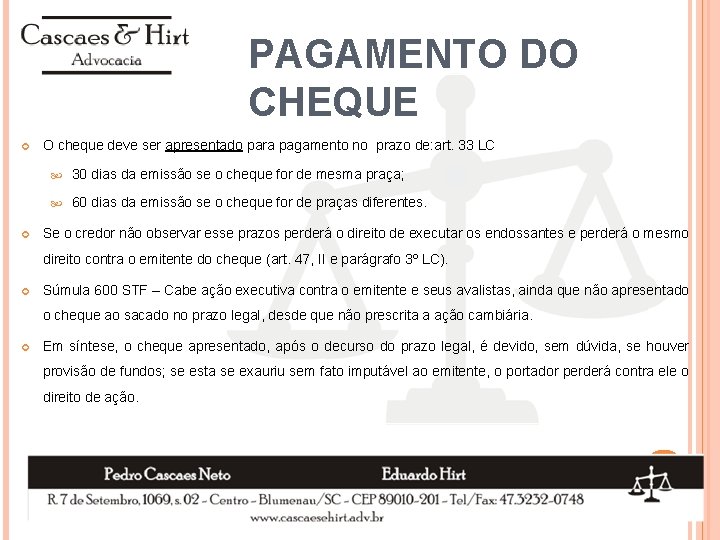 PAGAMENTO DO CHEQUE O cheque deve ser apresentado para pagamento no prazo de: art.