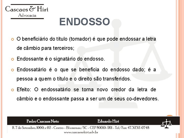 ENDOSSO O beneficiário do título (tomador) é que pode endossar a letra de câmbio