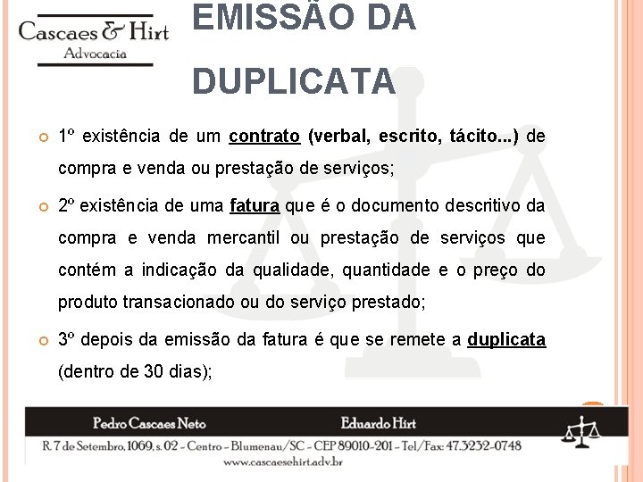 EMISSÃO DA DUPLICATA 1º existência de um contrato (verbal, escrito, tácito. . . )