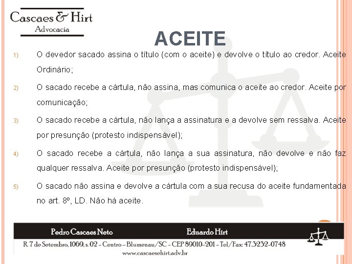 ACEITE 1) O devedor sacado assina o título (com o aceite) e devolve o