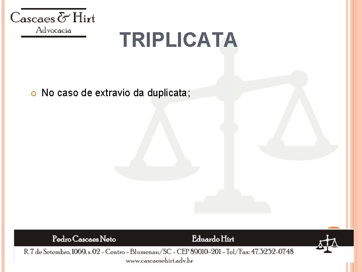 TRIPLICATA No caso de extravio da duplicata; 