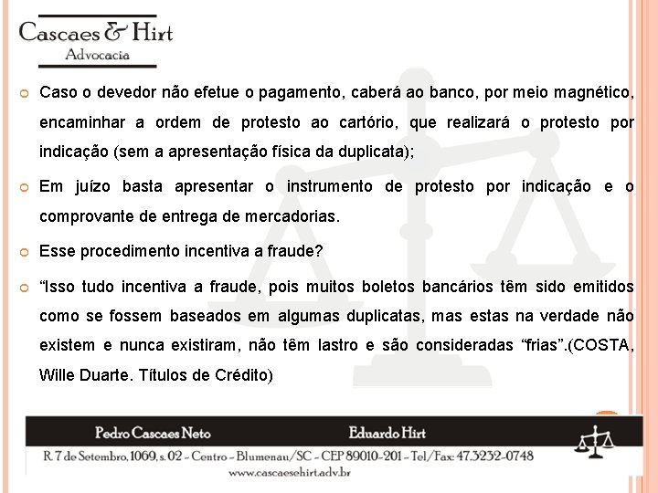  Caso o devedor não efetue o pagamento, caberá ao banco, por meio magnético,