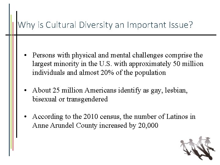 Why is Cultural Diversity an Important Issue? • Persons with physical and mental challenges