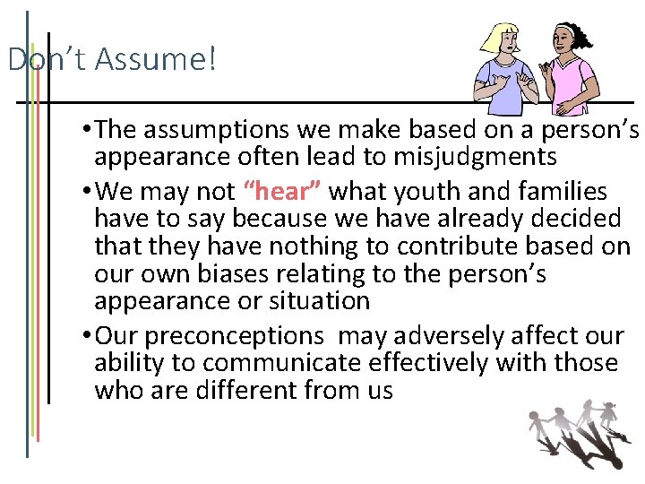 Don’t Assume! • The assumptions we make based on a person’s appearance often lead