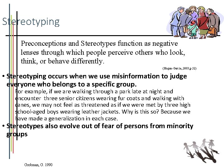 Stereotyping Preconceptions and Stereotypes function as negative lenses through which people perceive others who