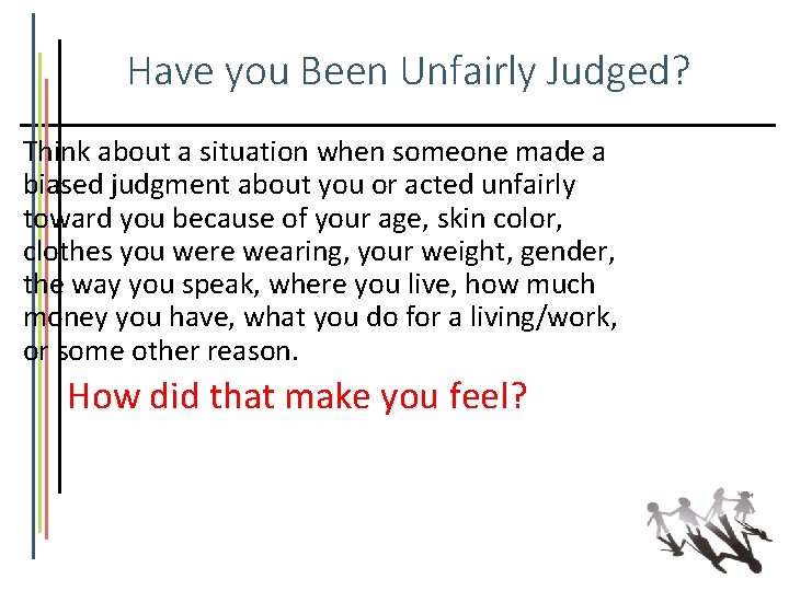 Have you Been Unfairly Judged? Think about a situation when someone made a biased