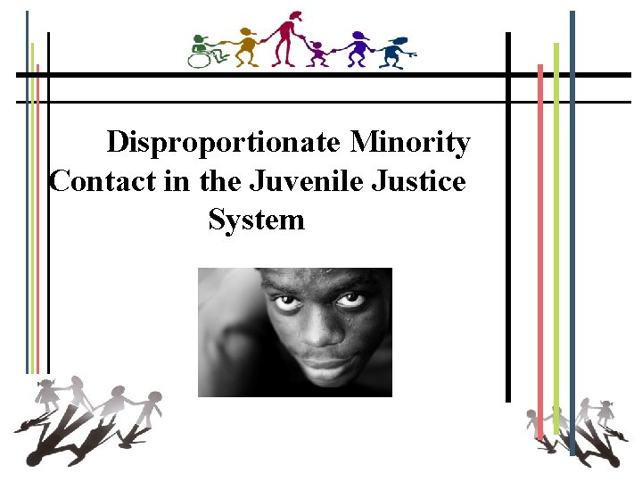 Disproportionate Minority Contact in the Juvenile Justice System 