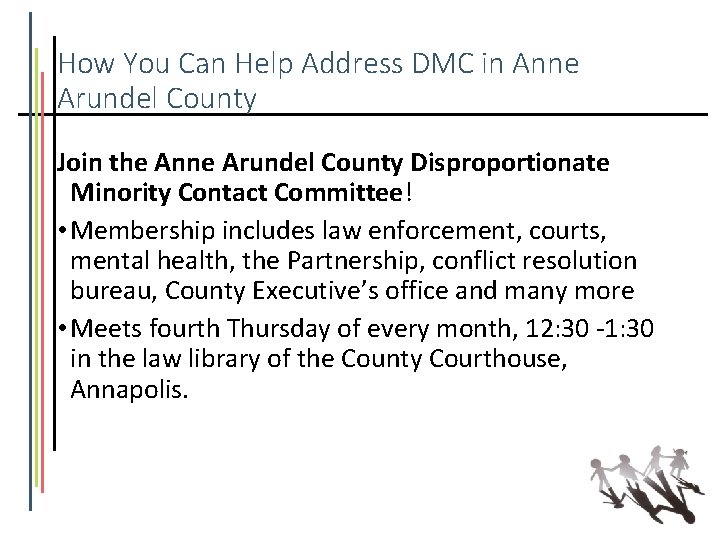 How You Can Help Address DMC in Anne Arundel County Join the Anne Arundel