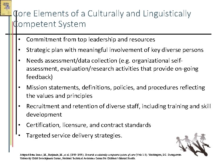 Core Elements of a Culturally and Linguistically Competent System • Commitment from top leadership