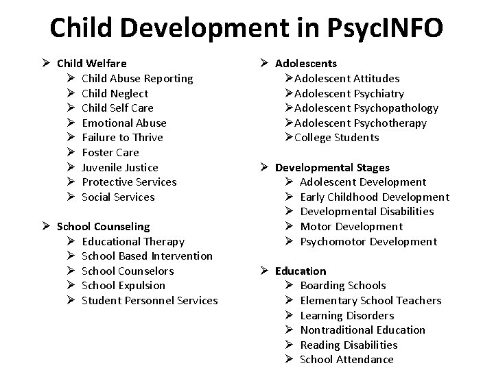 Child Development in Psyc. INFO Ø Child Welfare Ø Child Abuse Reporting Ø Child