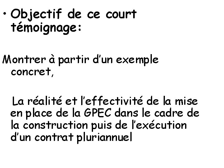  • Objectif de ce court témoignage: Montrer à partir d’un exemple concret, La