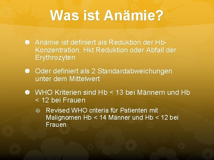Was ist Anämie? Anämie ist definiert als Reduktion der Hb- Konzentration, Hkt Reduktion oder Was ist Anämie? Anämie ist definiert als Reduktion der Hb- Konzentration, Hkt Reduktion oder