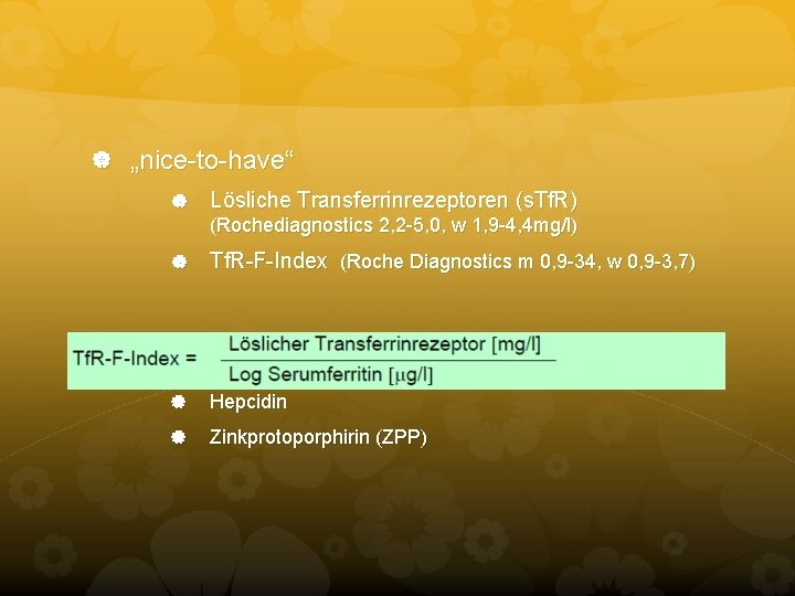 „nice-to-have“ Lösliche Transferrinrezeptoren (s. Tf. R) (Rochediagnostics 2, 2 -5, 0, w 1, „nice-to-have“ Lösliche Transferrinrezeptoren (s. Tf. R) (Rochediagnostics 2, 2 -5, 0, w 1,