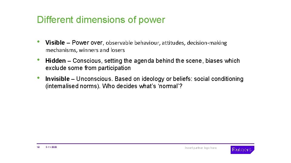 Power Different dimensions of power • Visible – Power over, observable behaviour, attitudes, decision-making