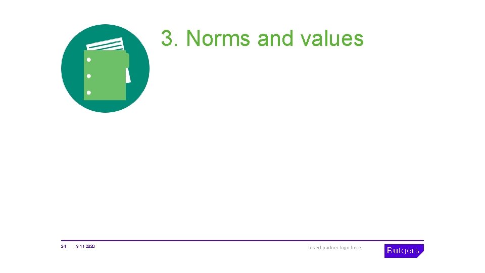 3. Norms and values 24 3 -11 -2020 Insert partner logo here 
