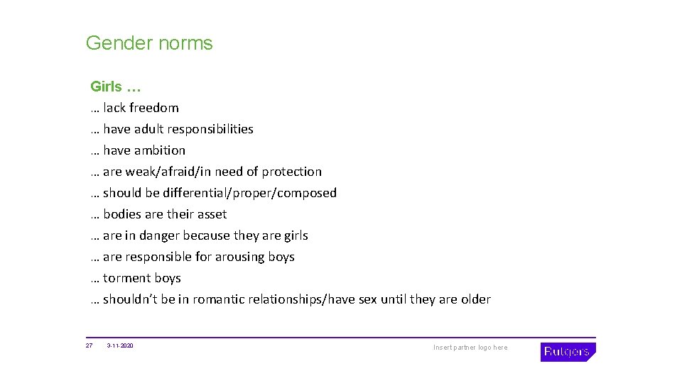 Gender norms Girls … … lack freedom … have adult responsibilities … have ambition