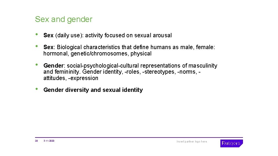 Sex and gender • • Sex (daily use): activity focused on sexual arousal •