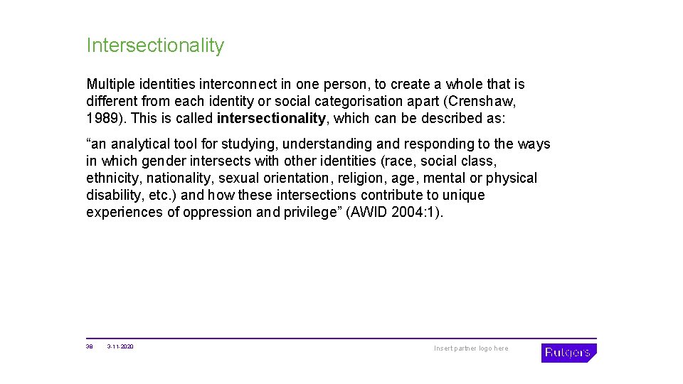 Intersectionality Multiple identities interconnect in one person, to create a whole that is different