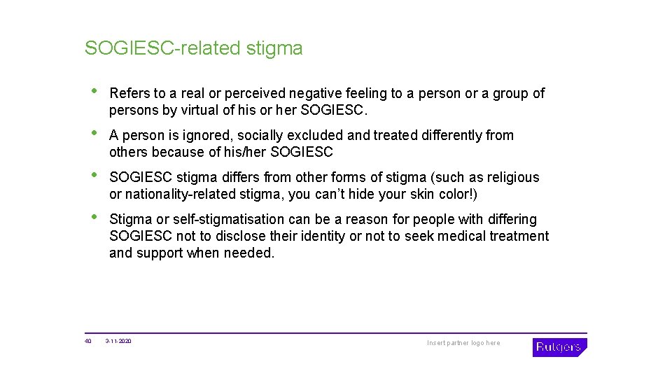 SOGIESC-related stigma • Refers to a real or perceived negative feeling to a person