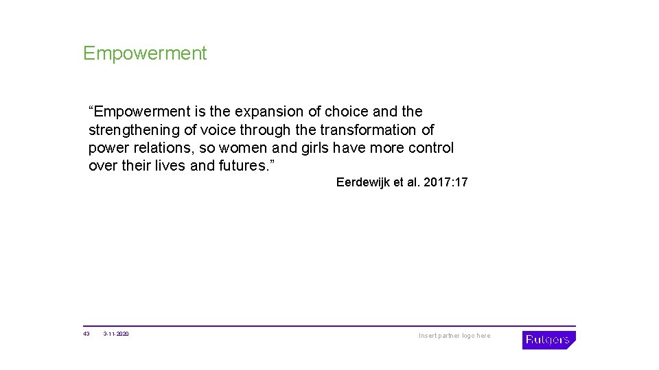 Empowerment “Empowerment is the expansion of choice and the strengthening of voice through the