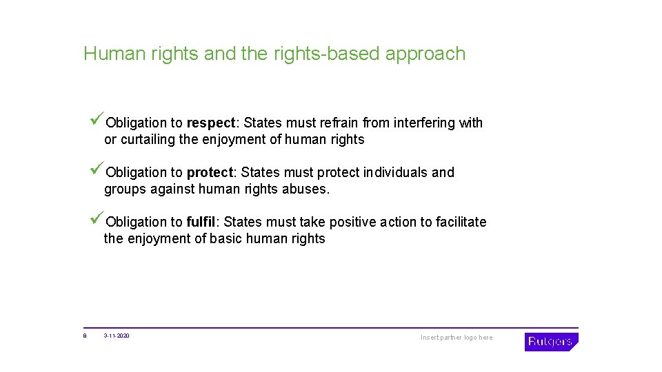 Human rights and the rights-based approach üObligation to respect: States must refrain from interfering