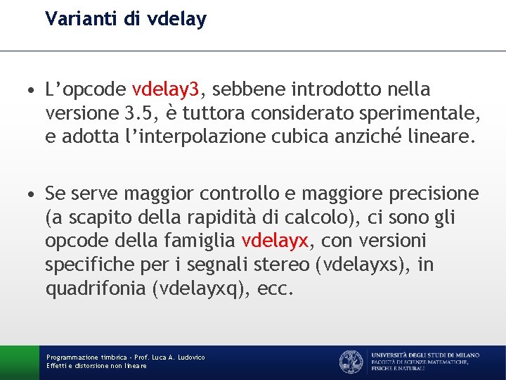 Varianti di vdelay • L’opcode vdelay 3, sebbene introdotto nella versione 3. 5, è