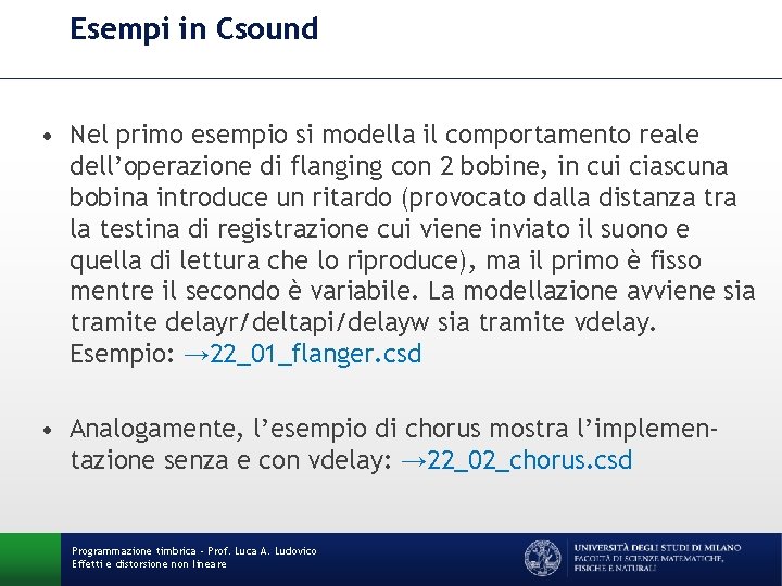 Esempi in Csound • Nel primo esempio si modella il comportamento reale dell’operazione di