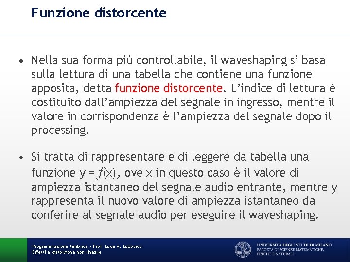 Funzione distorcente • Nella sua forma più controllabile, il waveshaping si basa sulla lettura