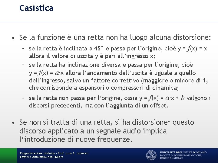 Casistica • Se la funzione è una retta non ha luogo alcuna distorsione: –