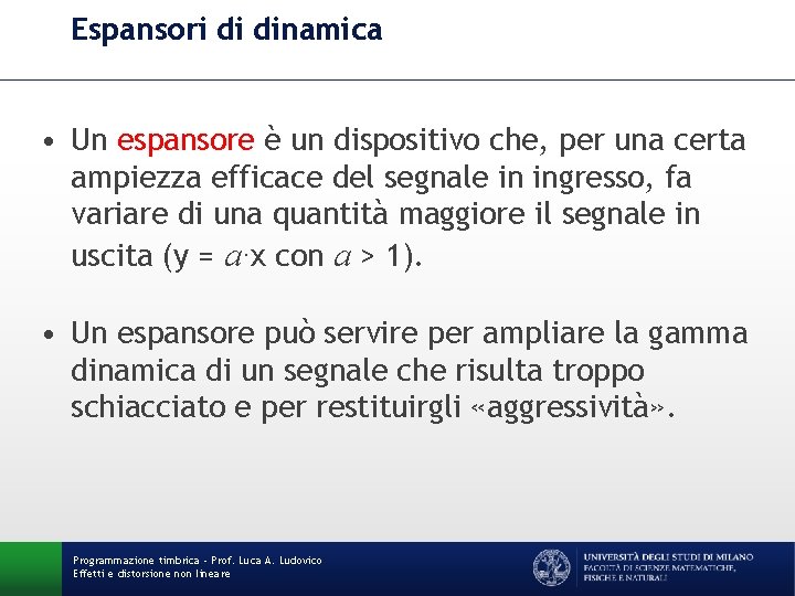 Espansori di dinamica • Un espansore è un dispositivo che, per una certa ampiezza