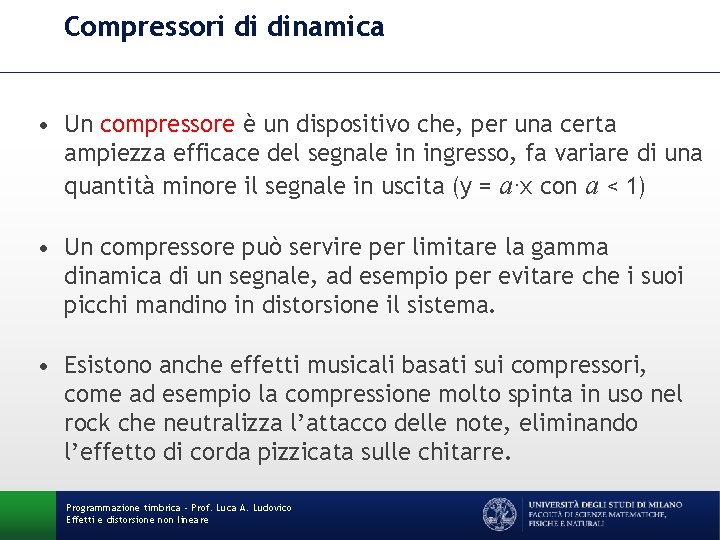 Compressori di dinamica • Un compressore è un dispositivo che, per una certa ampiezza