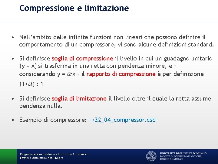 Compressione e limitazione • Nell’ambito delle infinite funzioni non lineari che possono definire il