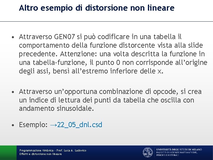 Altro esempio di distorsione non lineare • Attraverso GEN 07 si può codificare in