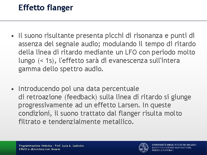 Effetto flanger • Il suono risultante presenta picchi di risonanza e punti di assenza